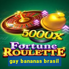 gay bananas brasil